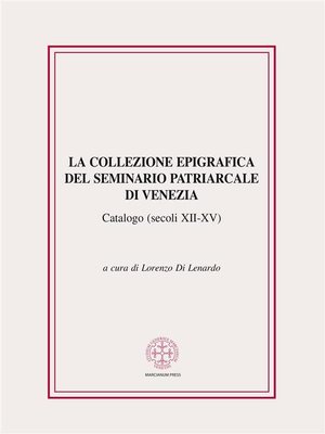 cover image of La collezione epigrafica del Seminario Patriarcale di Venezia (secoli XII-XV)